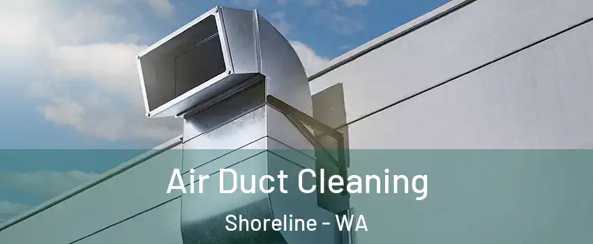  Air Duct Cleaning Shoreline - WA