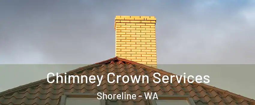 Chimney Crown Services Shoreline - WA