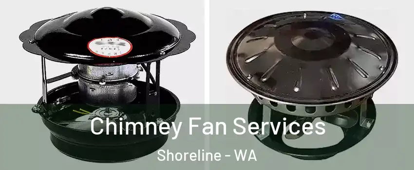  Chimney Fan Services Shoreline - WA