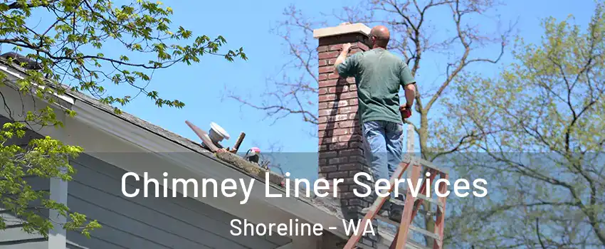  Chimney Liner Services Shoreline - WA