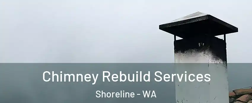  Chimney Rebuild Services Shoreline - WA