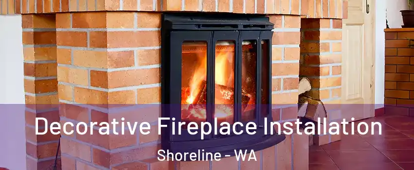 Decorative Fireplace Installation Shoreline - WA