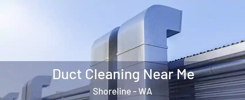  Duct Cleaning Near Me Shoreline - WA