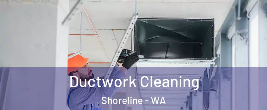  Ductwork Cleaning Shoreline - WA