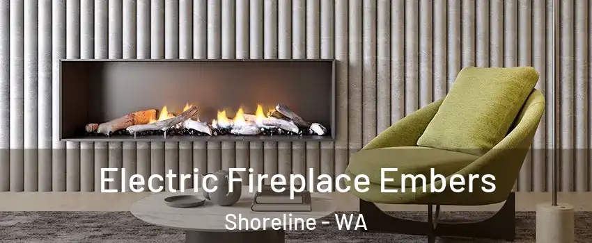  Electric Fireplace Embers Shoreline - WA
