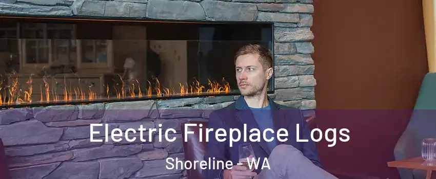  Electric Fireplace Logs Shoreline - WA