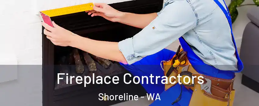  Fireplace Contractors Shoreline - WA