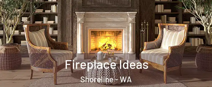  Fireplace Ideas Shoreline - WA