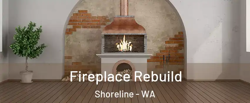  Fireplace Rebuild Shoreline - WA