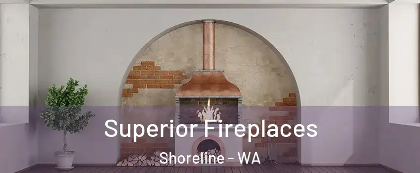  Superior Fireplaces Shoreline - WA