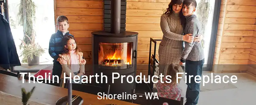  Thelin Hearth Products Fireplace Shoreline - WA