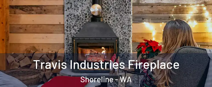  Travis Industries Fireplace Shoreline - WA