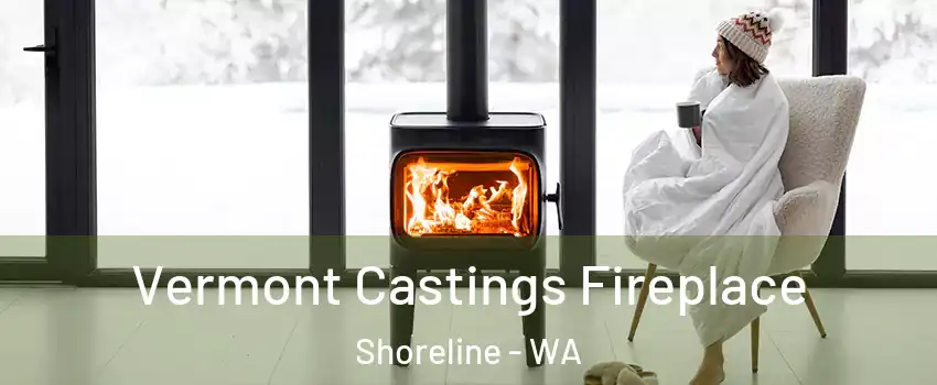  Vermont Castings Fireplace Shoreline - WA